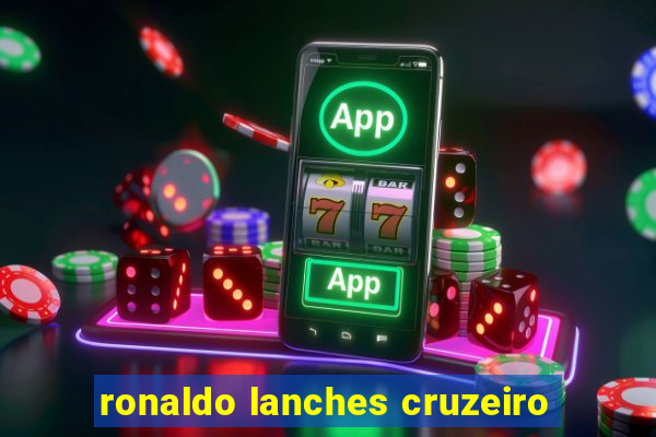 ronaldo lanches cruzeiro